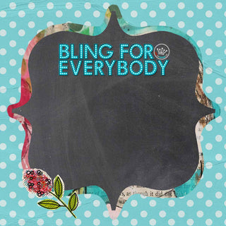 bling for everybody